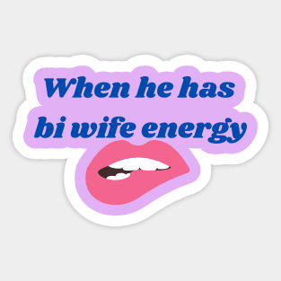 Bi wife energy Sticker